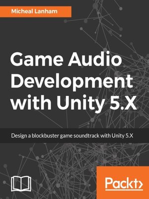 cover image of Game Audio Development with Unity 5.X